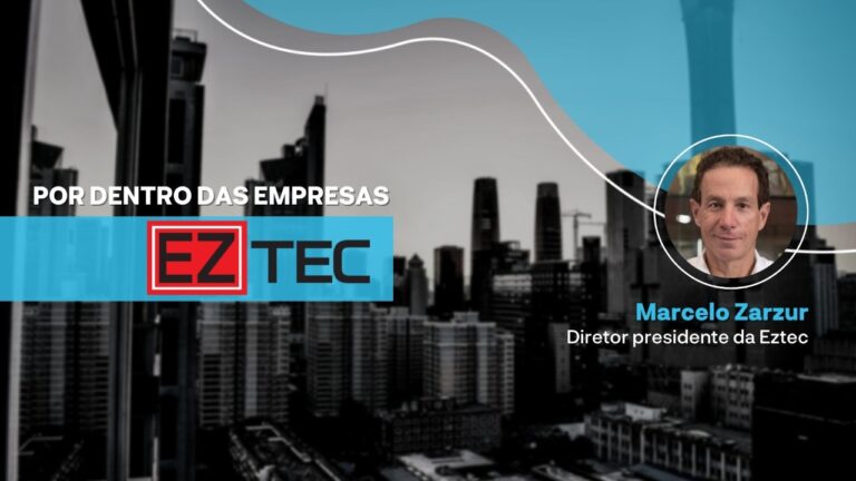 Marcelo Zarzur, diretor presidente da Eztec, mostra como a empresa se tornou um dos empreendimentos com maior lucratividade no país